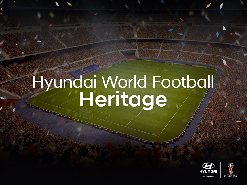 HYUNDAI WORLD FOOTBALL HERITAGE, DES MOMENTS HISTORIQUES POUR ASSISTER À LA FINALE DE LA COUPE DU MONDE